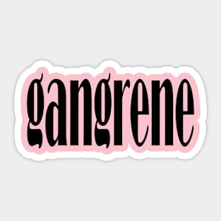 gangrene Sticker